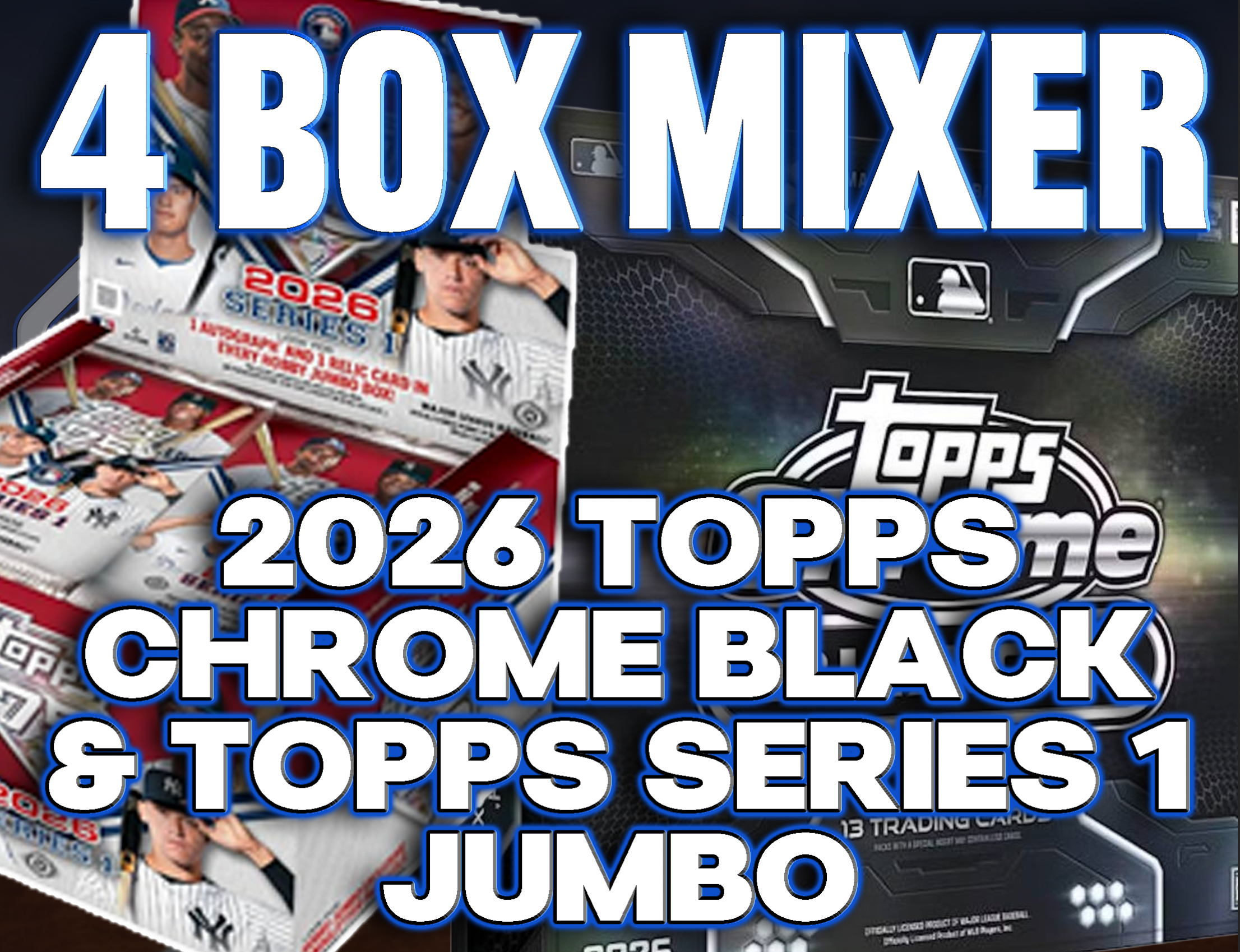 2026 Topps Chrome Black & Series 1 Baseball Jumbo 4 Box Mixer #2