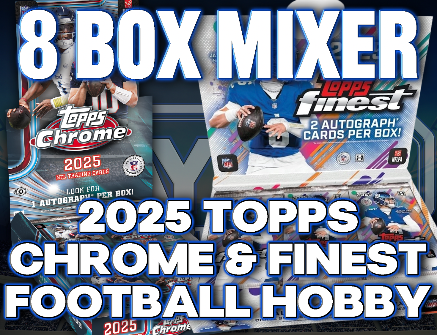 2025 Topps Chrome & Finest Football Hobby 8 Box Mixer #4 - PICK