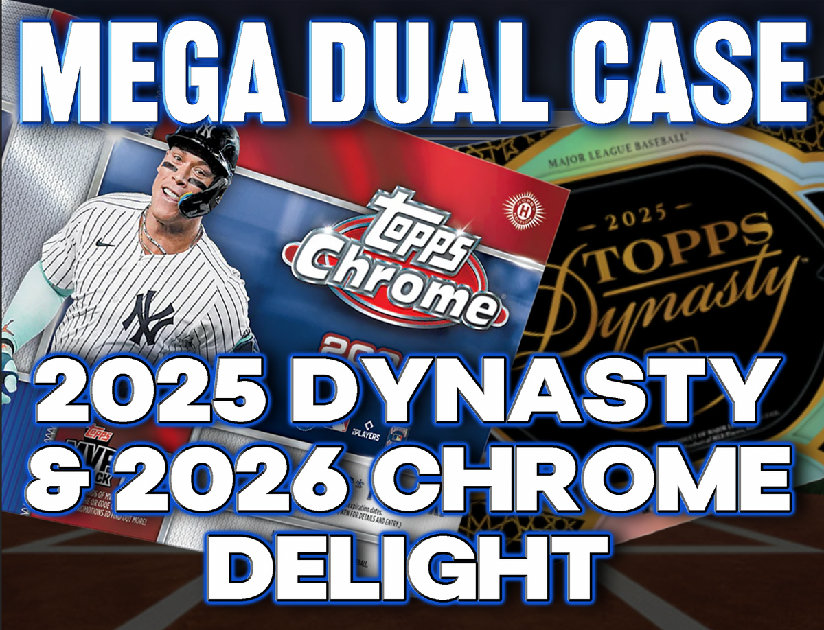 Mega Dual Case MLB - 2025 Topps Dynasty & 2026 Topps Chrome