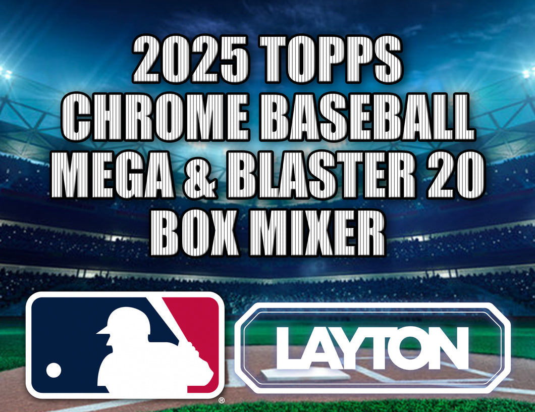 2025 Topps Chrome Baseball Mega & Blaster 20 Box Mixer #8 - RANDOM TEAMS