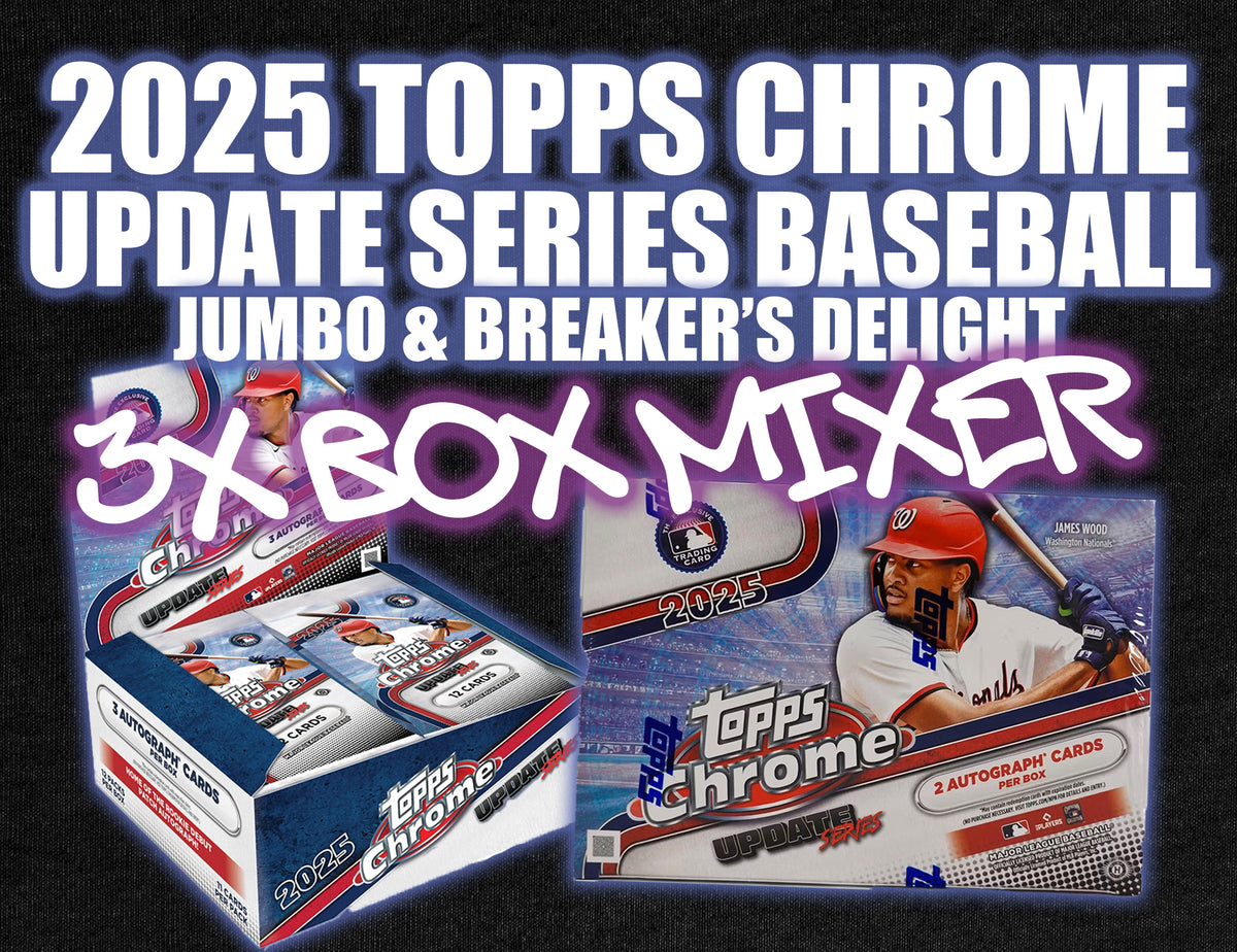ON THE FLY - 2025 Topps Chrome Update Series Baseball Jumbo & Breaker's ...