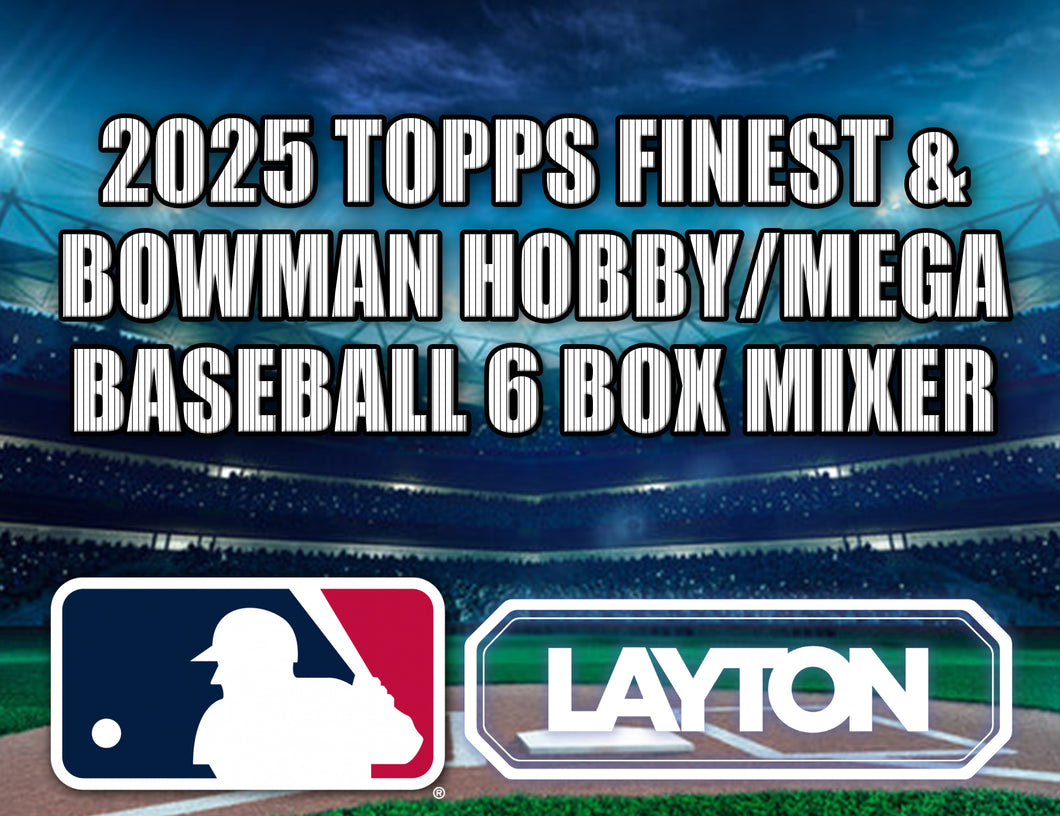 2025 Topps Finest & Bowman Hobby/Mega Baseball 6 Box Mixer #1 - PICK YOUR TEAM