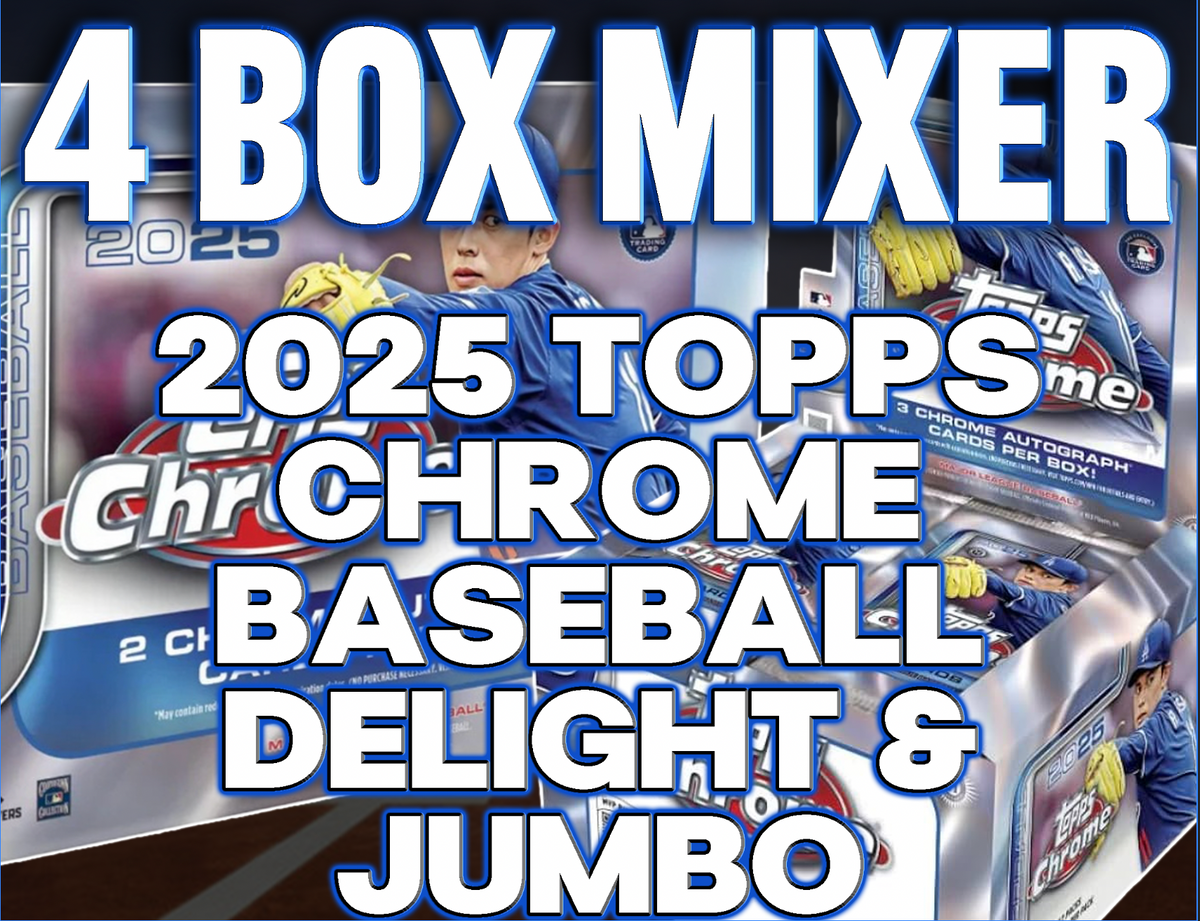 ON THE FLY - 2025 Topps Chrome Baseball Delight & Jumbo 4 Box Mixer #1 ...