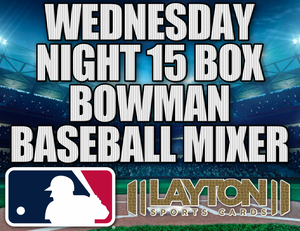 Wednesday Night 15 Box Bowman Baseball Mixer - RANDOM TEAMS