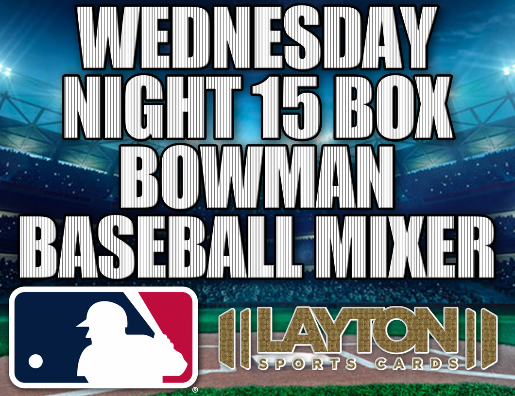 Wednesday Night 15 Box Bowman Baseball Mixer - RANDOM TEAMS