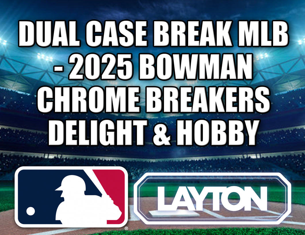 Dual Case Break MLB - 2025 Bowman Chrome Breakers Delight & Hobby #1 - RANDOM TEAMS