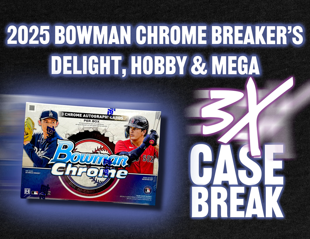 3x Case Break MLB - 2025 Bowman Chrome Breakers Delight, Hobby & Mega #1 - RANDOM TEAMS