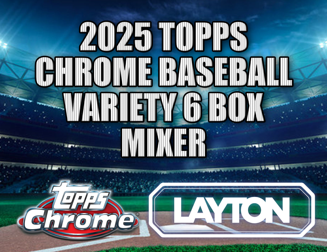 2025 Topps Chrome Baseball Variety 6 Box Mixer #3 - RANDOM TEAMS