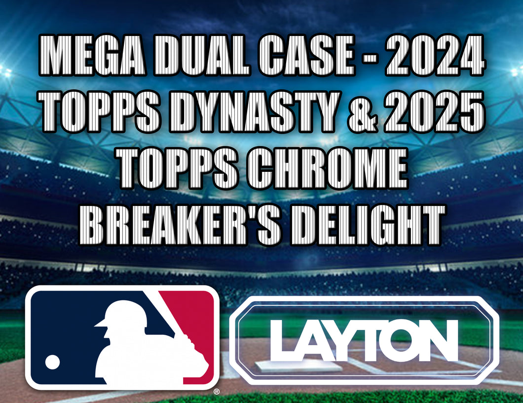 Mega Dual Case MLB - 2024 Topps Dynasty & 2025 Topps Chrome Breaker's Delight #1 - RANDOM TEAMS
