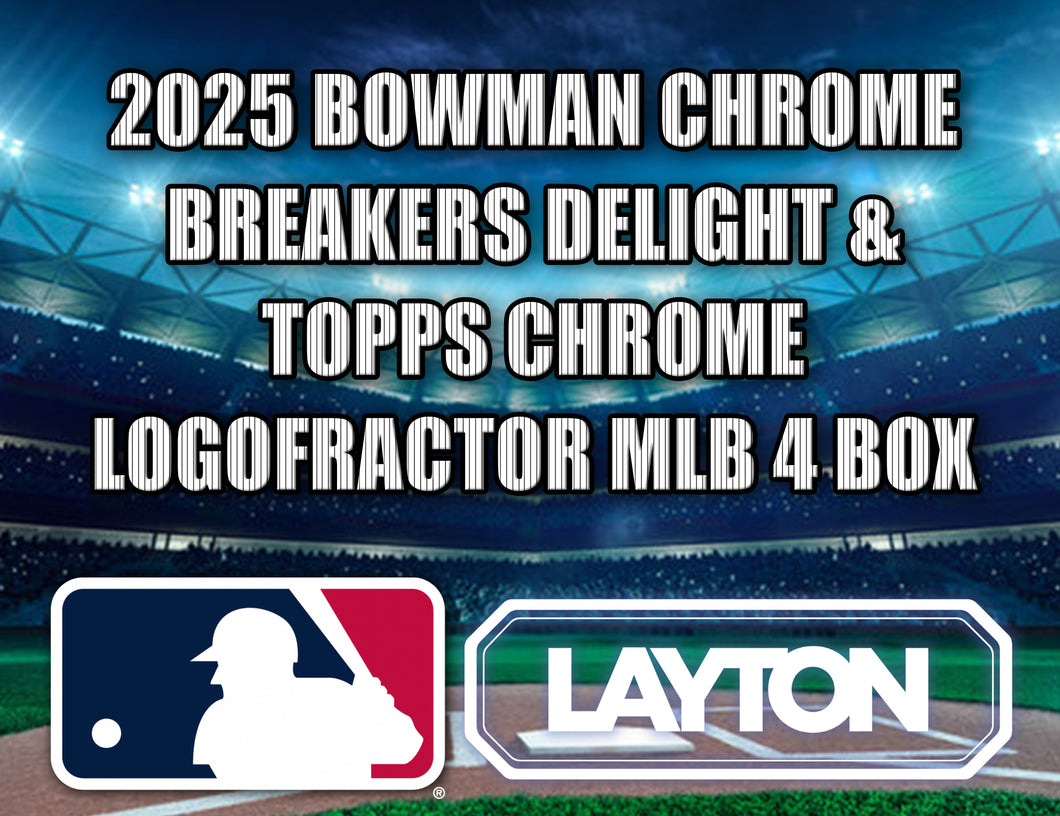 2025 Bowman Chrome Breakers Delight & Topps Chrome Logofractor MLB 4 Box Mixer #1 - RANDOM TEAMS