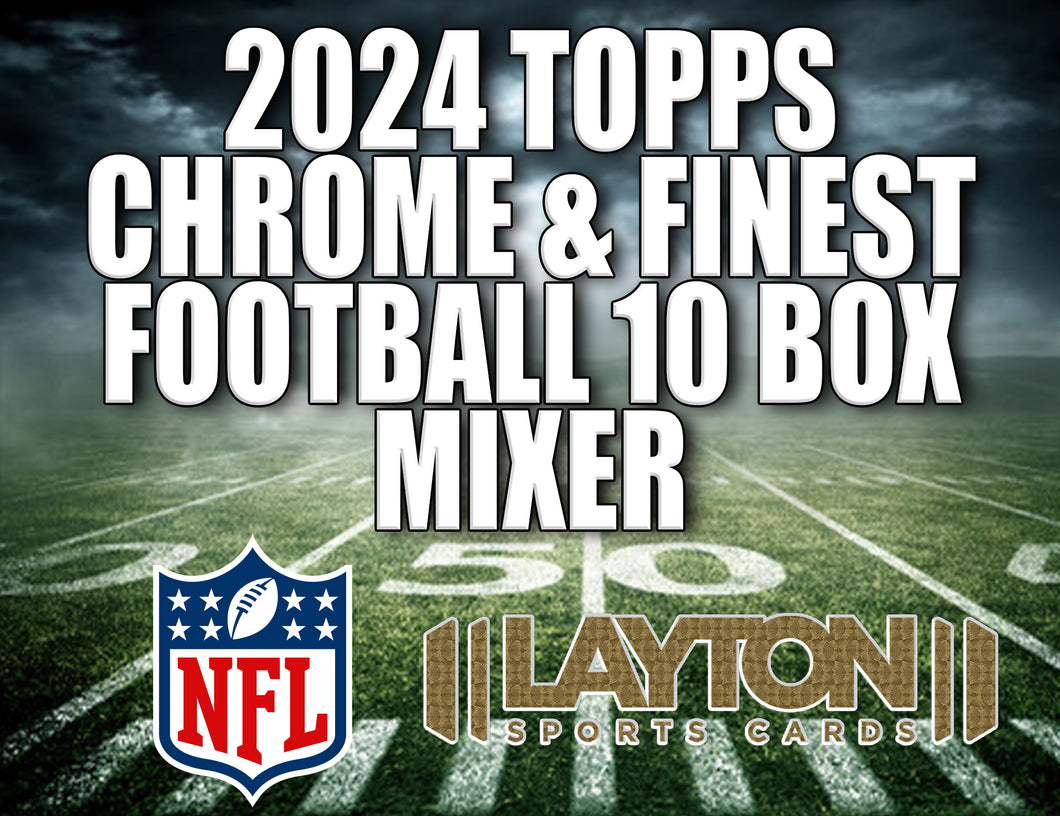 2024 Topps Chrome & Finest Football 10 Box Mixer #2 - RANDOM TEAMS