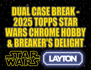 Dual Case Break - 2025 Topps Star Wars Chrome Hobby & Breaker's Delight #4 - PICK YOUR CHARACTER/CATEGORY