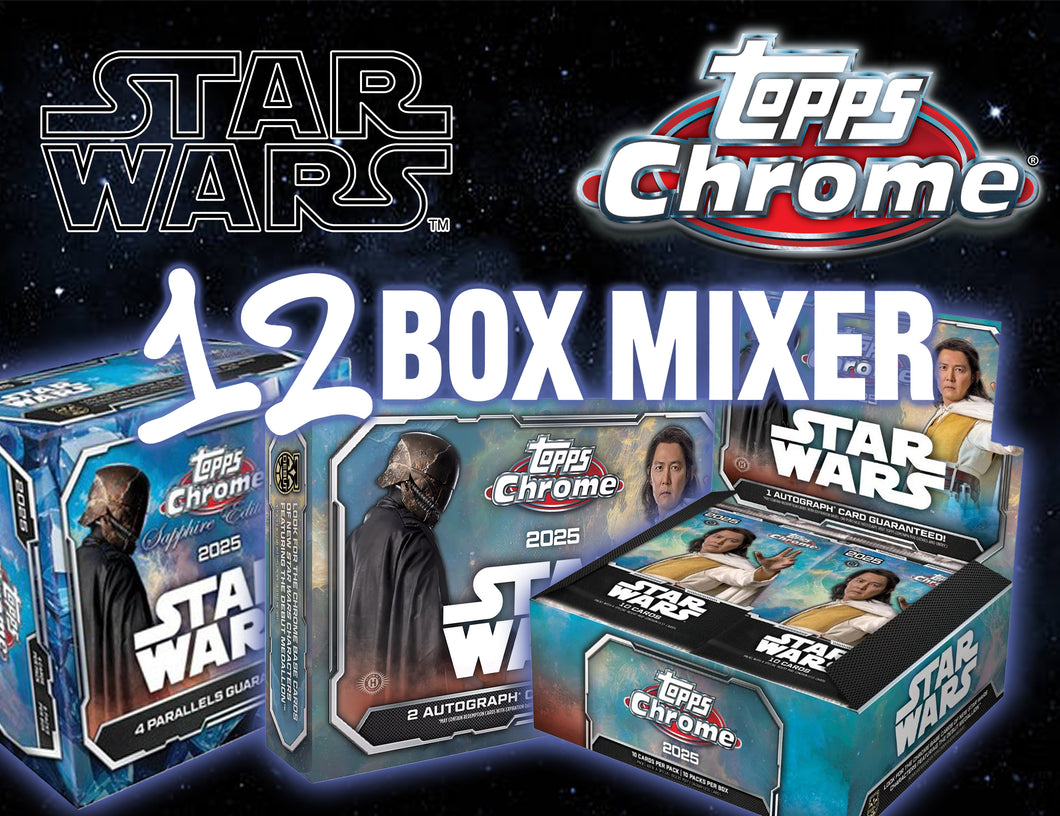 2025 Topps Star Wars Chrome Sapphire, Breaker's Delight & Hobby 12 Box Mixer #5 - PICK YOUR CHARACTER