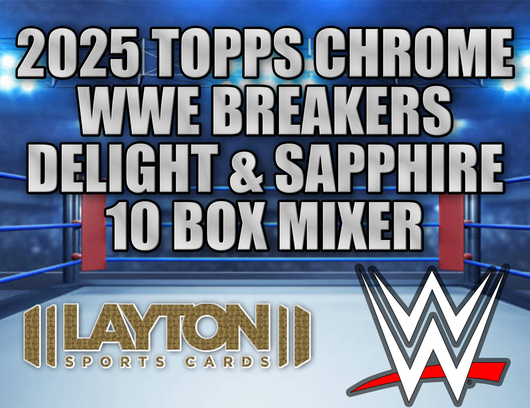 2025 Topps Chrome WWE Breakers Delight & Sapphire 10 Box Mixer #3 - PICK YOUR WRESTLER